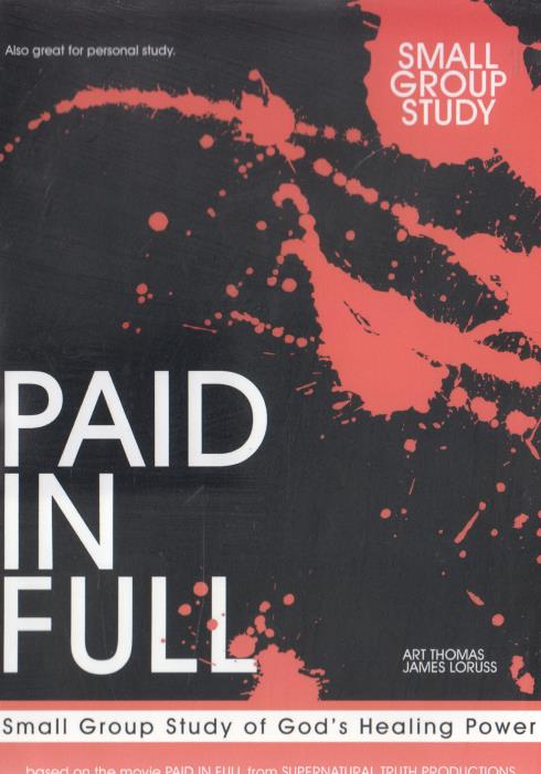 Paid In Full: Small Group Study Of God's Healing Power