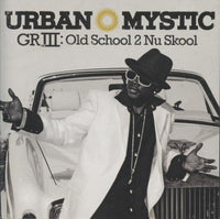 Urban Mystic: GR III: Old School 2 Nu Skool