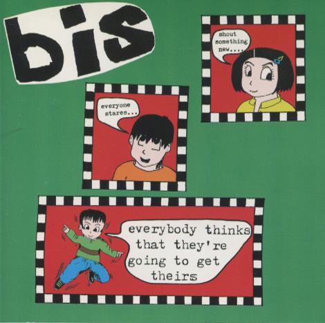 Bis: Everybody Thinks That They're Going To Get Theirs