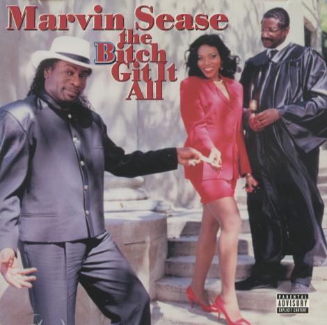 Marvin Sease: The Bitch Git It All