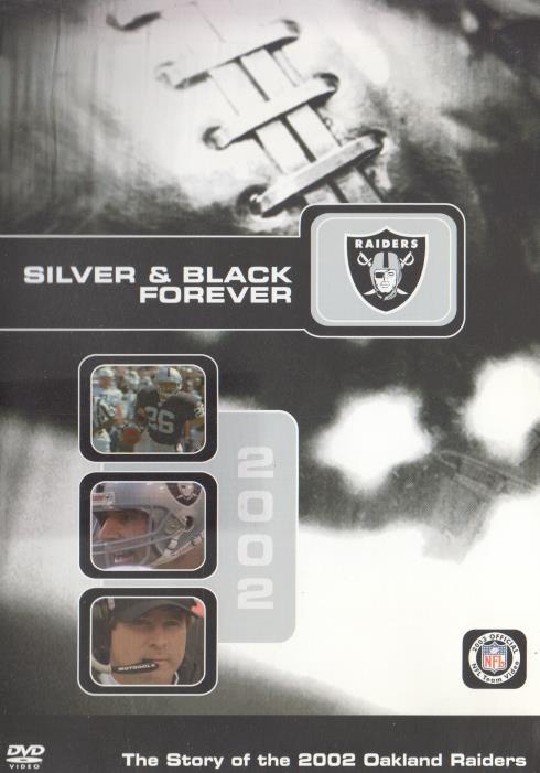 Silver & Black Forever: The Story Of The 2002 Oakland Raiders