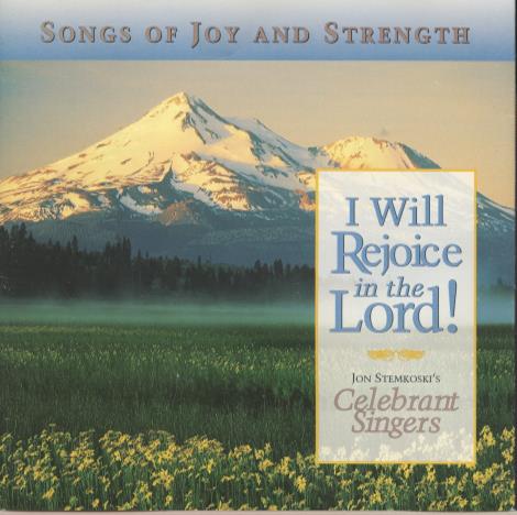 Jon Stemkoski's Celebrant Singers: I Will Rejoice In The Lord!