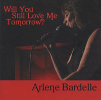Arlene Bardelle: Will You Still Love Me Tomorrow?