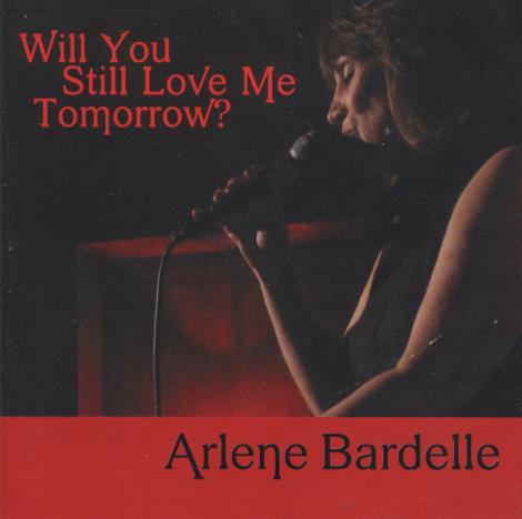 Arlene Bardelle: Will You Still Love Me Tomorrow?
