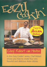 Eazy Cookin' With Chef Robert Van Houten: Favorite Asian Dishes