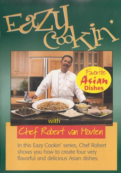 Eazy Cookin' With Chef Robert Van Houten: Favorite Asian Dishes