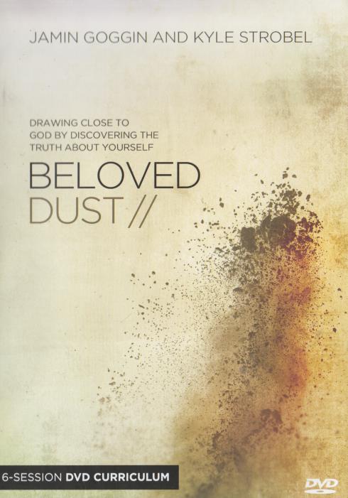 Beloved Dust: Drawing Close To God By Discovering The Truth About Yourself