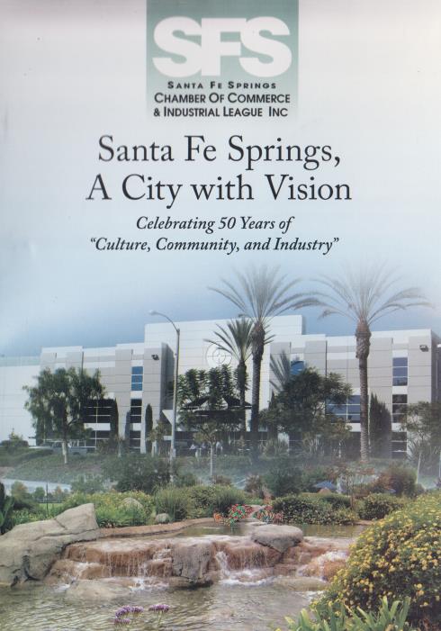 Santa Fe Springs, A City With Vision: Celebrating 50 Years Of Culture, Community, And Industry