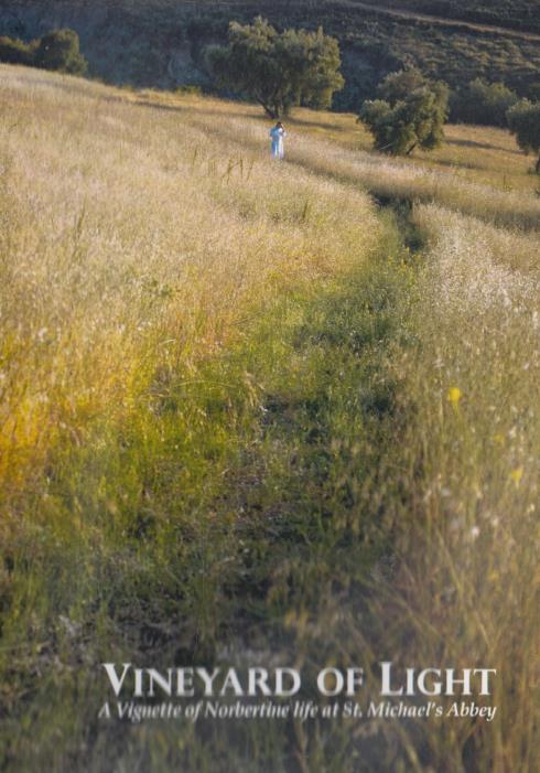 Vineyard Of Light: A Vignette Of Norbertine Life At St. Michael's Abbey