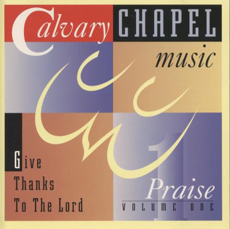 Calvary Chapel Music: Praise: Give Thanks To The Lord Volume One - NeverDieMedia