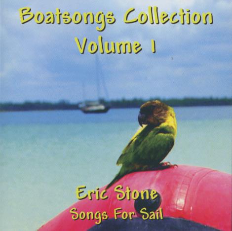 Eric Stone: Songs For Sail: Boatsongs Collection Volume 1