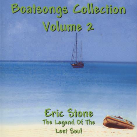 Eric Stone: The Legend Of The Lost Soul: Boatsongs Collection Volume 2
