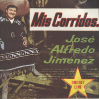 Jose Alfredo Jimenez / Corridos Y Rancheras: Mis Corridos
