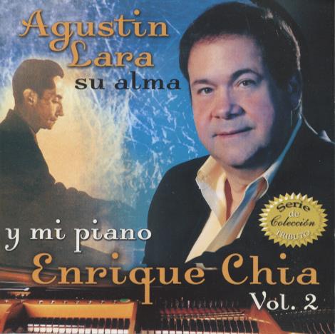 Agustin Lara: Su Alma Y Mi Piano Enrique Chia Vol. 2