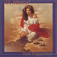 Bob Kilpatrick: O, Mercy!