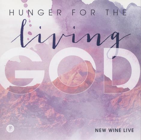 New Wine Live: Hunger For The Living God
