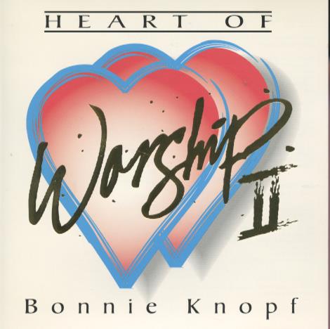 Bonnie Knopf: Heart Of Worship II