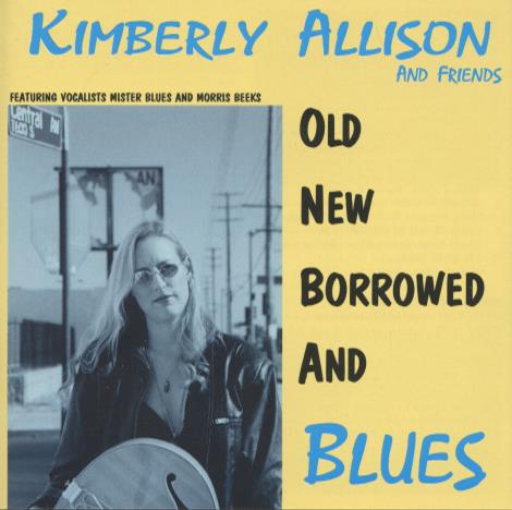 Kimberly Allison And Friends: Old New Borrowed And Blues