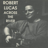 Robert Lucas: Across The River w/ Saw Marks