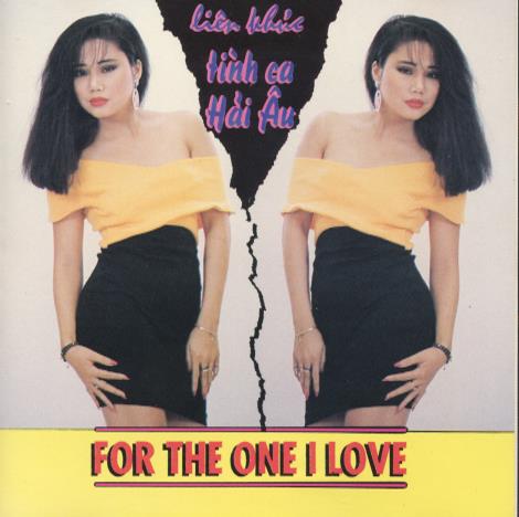 For The One I Love: Lien Khuc Tinh Ca Hai Au