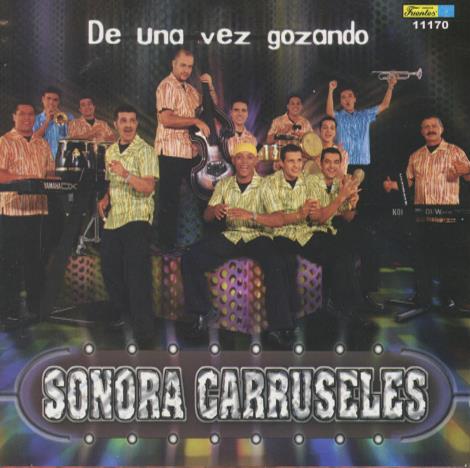 Sonora Carruseles: De Una Vez Gozando