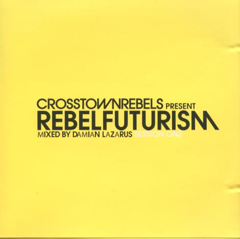 Crosstown Rebels: Rebelfuturism: Session One