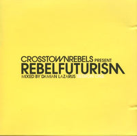 Crosstown Rebels: Rebelfuturism: Session One