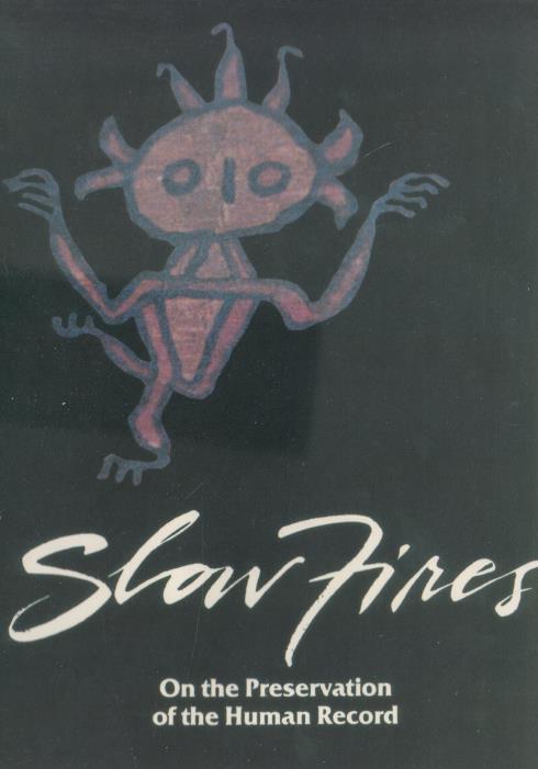 Slow Fires: On The Preservation Of The Human Record