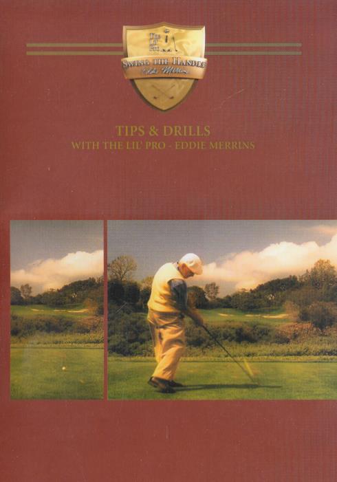 Swing The Handle: Tips &amp; Drills With The Lil&#39; Pro: Eddie Merrins