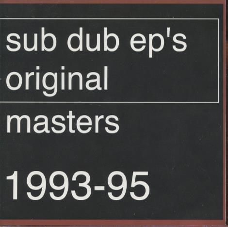 Sub Dub: Sub Dub EP's Original Masters 1993-95