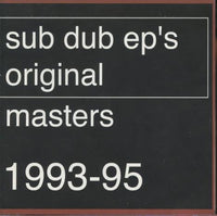 Sub Dub: Sub Dub EP's Original Masters 1993-95