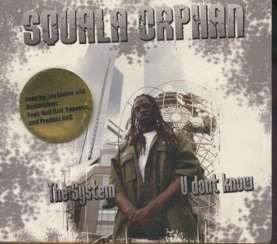 Squala Orphan: The System / U Don't Know