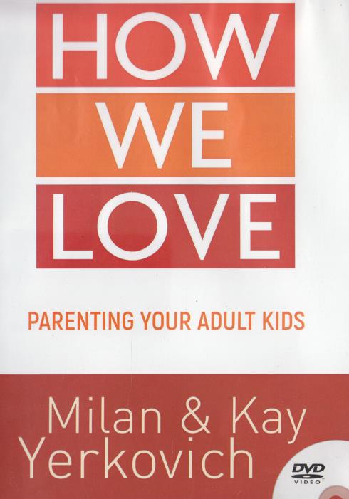 How We Love: Parenting Your Adult Kids