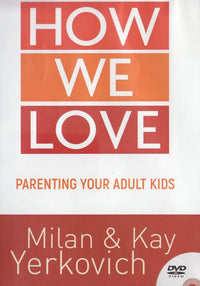 How We Love: Parenting Your Adult Kids
