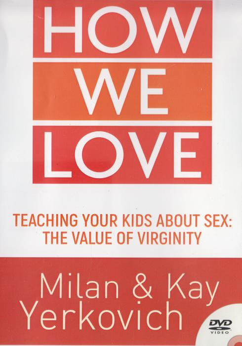 How We Love: Teaching Your Kids About Sex: The Value Of Virginity