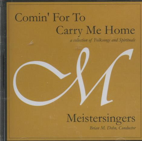 Meistersingers: Comin' For To Carry Me Home