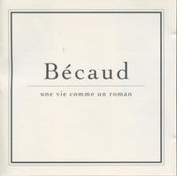 Becaud: Une Vie Comme Un Roman