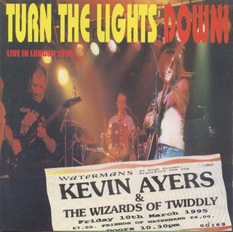 Kevin Ayers & The Wizards Of Twiddly: Turn The Lights Down! Live In London 1995