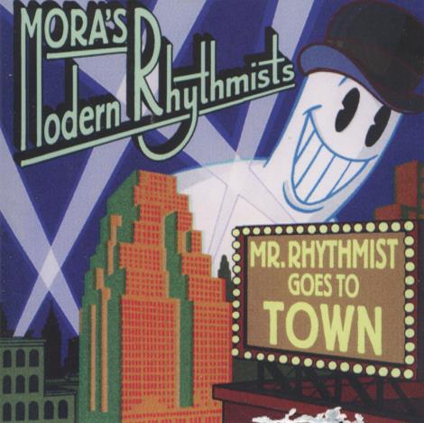 Mora's Modern Rhythmists: Mr. Rhythmist Goes To Town