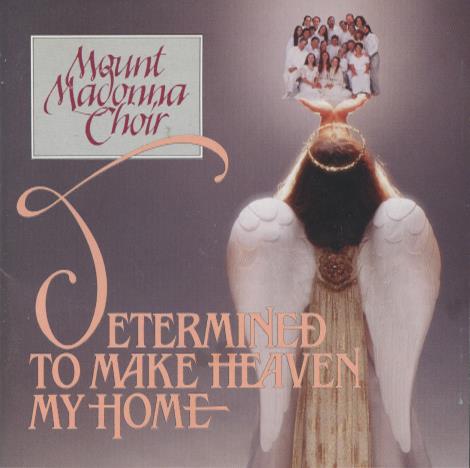 Mount Madonna Choir: Determined To Make Heaven My Home