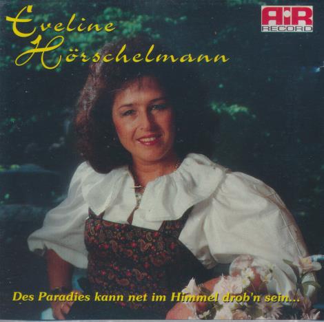 Eveline Horschelmann: Des Paradies Kann Net Im Himmel Drob'n Sein...