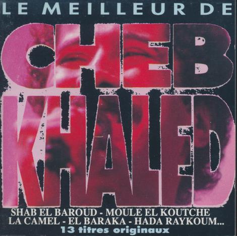 Cheb Khaled: Le Meilleur De Cheb Khaled