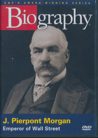 Biography: J. Pierpont Morgan: Emperor Of Wall Street