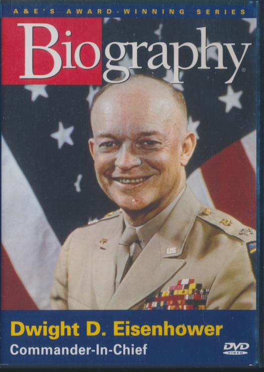 Biography: Dwight D. Eisenhower: Commander-In-Chief