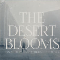 Jon Shirley And The Gathering Network: The Desert Blooms