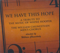 The William Chunestudy Men's Chorus: We Have This Hope