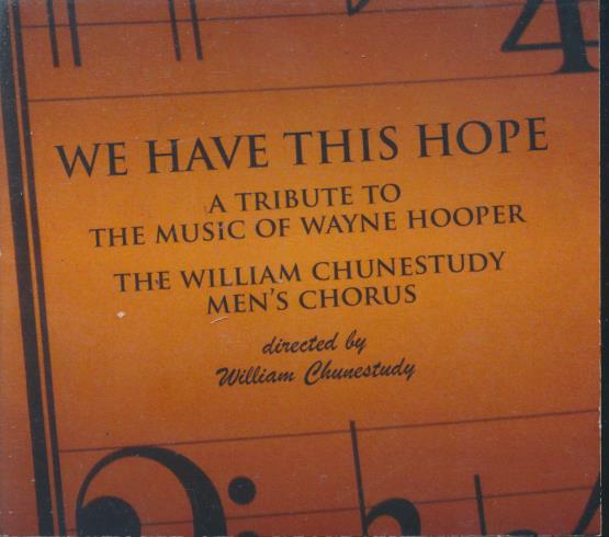 The William Chunestudy Men's Chorus: We Have This Hope
