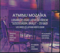 Los Angeles Latvian Men's Choir: Atminu Mozaika