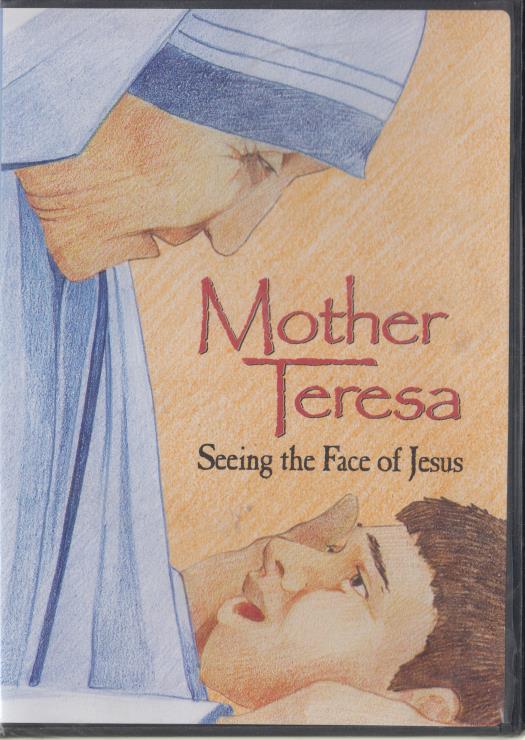 Mother Teresa: Seeing The Face Of Jesus