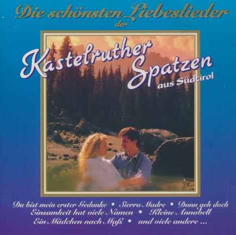 Kastelruther Spatzen: Die Schonsten Liebeslieder Der Kastelruther Spatzen